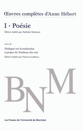 Couverture du livre « Oeuvres completes d'anne hebert, v. 1 : poesie - suivi de dialogue sur la traduction a propos du tom » de Watteyne Nathalie aux éditions Pu De Montreal