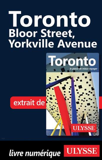 Couverture du livre « Toronto ; Bloor Street, Yorkville Avenue » de  aux éditions Ulysse