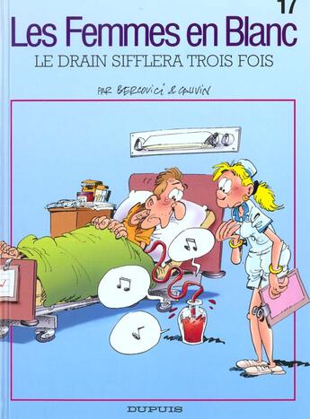 Couverture du livre « Les femmes en blanc Tome 17 : le drain sifflera 3 fois » de Philippe Bercovici et Raoul Cauvin aux éditions Dupuis