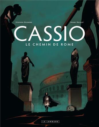 Couverture du livre « Cassio Tome 5 ; le chemin de Rome » de Henri Recule et Stephen Desberg aux éditions Lombard