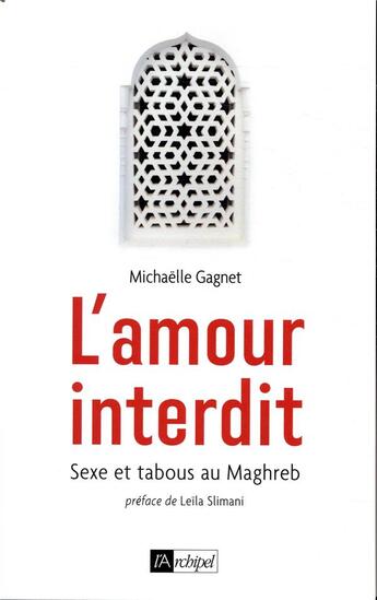 Couverture du livre « L'amour interdit ; sexe et tabous au Maghreb » de Michaelle Gagnet aux éditions Archipel