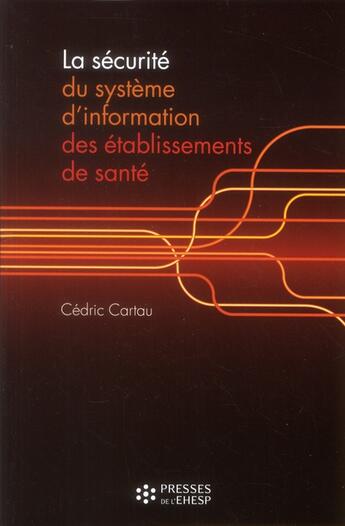 Couverture du livre « La securite du systeme d'information des etablissements de sante » de Ehesp Ehesp aux éditions Ehesp