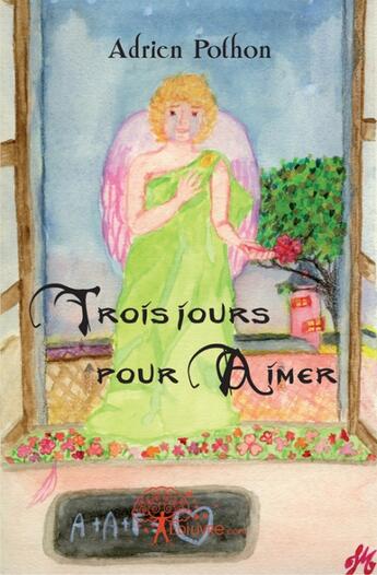 Couverture du livre « Trois jours pour aimer » de Adrien Pothon aux éditions Edilivre