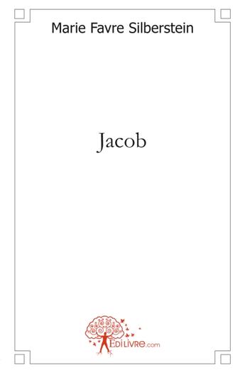 Couverture du livre « Jacob » de Marie Favre Silberstein aux éditions Edilivre