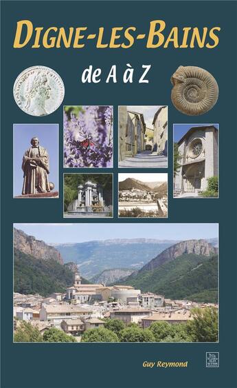 Couverture du livre « Digne-les-bains de A à Z » de Guy Reymond aux éditions Editions Sutton