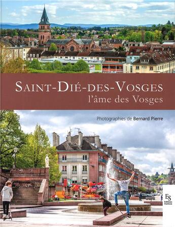 Couverture du livre « Saint-Dié-des-Vosges, l'âme des Vosges » de Pierre Bernard aux éditions Editions Sutton