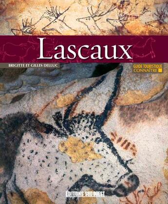 Couverture du livre « Connaitre Lascaux » de Brigitte Delluc et Gilles Delluc aux éditions Sud Ouest Editions