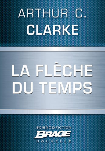 Couverture du livre « La flèche du temps » de Arthur C. Clarke aux éditions Brage