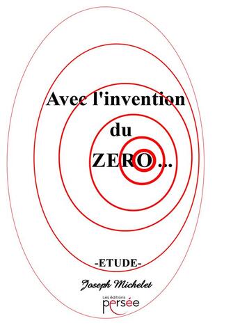 Couverture du livre « Avec l'invention du zéro... » de Joseph Michelet aux éditions Persee