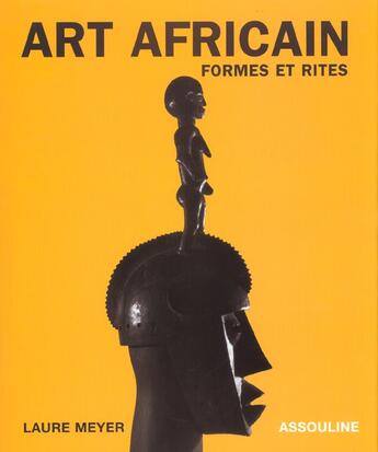 Couverture du livre « Art africain ; formes et rites » de Laure Meyer aux éditions Assouline