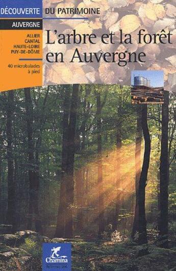 Couverture du livre « L'arbre et la forêt en Auvergne » de  aux éditions Chamina