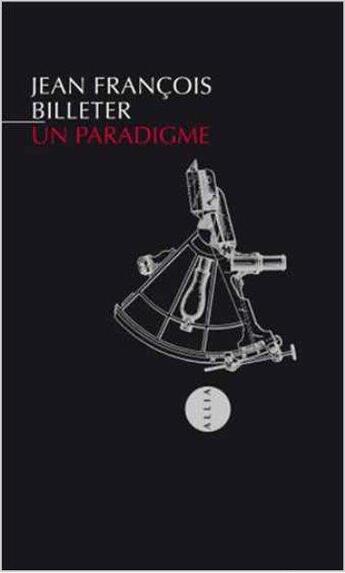 Couverture du livre « Un paradigme » de Jean-Francois Billeter aux éditions Allia