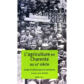 Couverture du livre « L'agriculture en Charente au XXe siècle » de Fondation Xavier Bernard aux éditions Geste