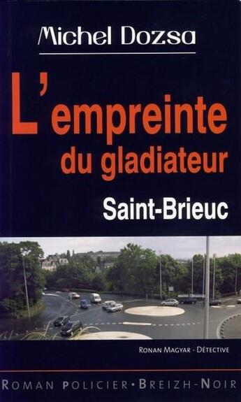 Couverture du livre « L'empreinte du gladiateur » de Michel Dozsa aux éditions Astoure