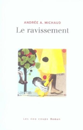 Couverture du livre « Le ravissement » de Andree A. Michaud aux éditions 400 Coups