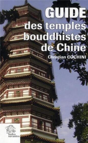 Couverture du livre « Guide des temples bouddhistes de chine » de Les Indes Savantes aux éditions Les Indes Savantes