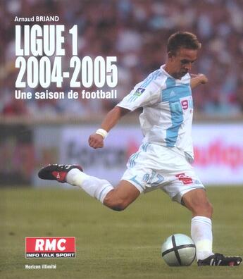 Couverture du livre « Ligue 1 2004-2005 - une saison de football » de Arnaud Briand aux éditions Horizon Illimite