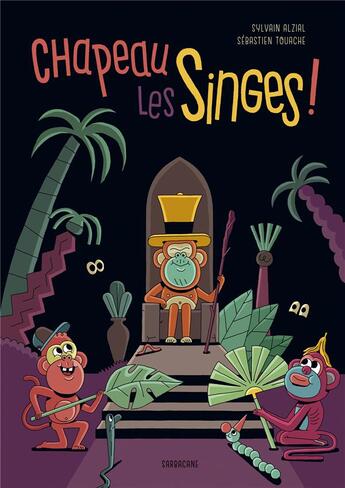 Couverture du livre « Chapeau les singes ! » de Sylvain Alzial et Sebastien Touache aux éditions Sarbacane