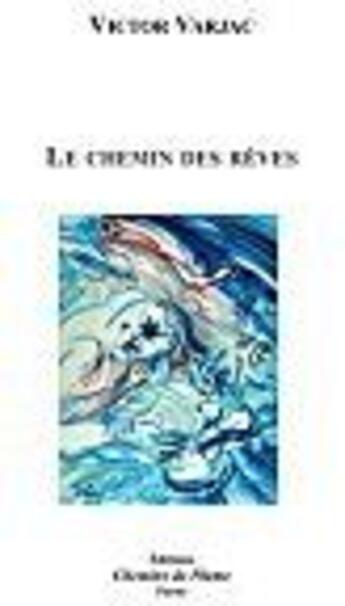 Couverture du livre « Le chemin des rêves » de Victor Varjac aux éditions Chemins De Plume