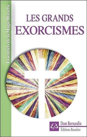 Couverture du livre « Les grands exorcismes » de Dom Bernardin aux éditions Bussiere