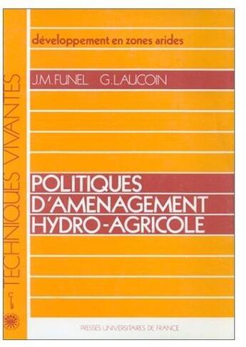 Couverture du livre « Développement en zones arides ; politiques d'aménagement hydro-agricole » de J.M. Funel et G. Laucoin aux éditions Puf