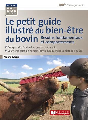 Couverture du livre « Le petit guide illustré du bien-être des bovins ; besoins fondamentaux et comportements » de Pauline Garcia aux éditions France Agricole