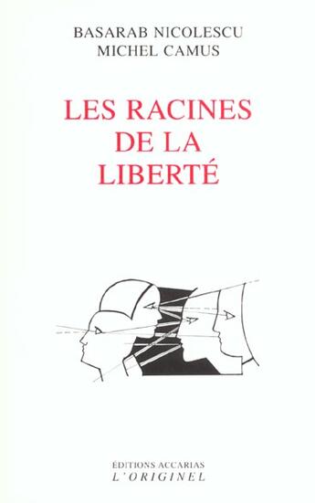 Couverture du livre « Les racines de la liberté » de Michel Camus et Basarab Nicolescu aux éditions Accarias-originel