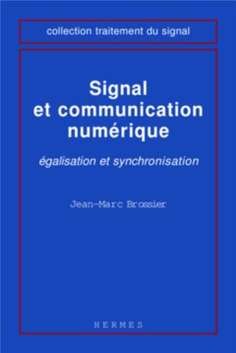 Couverture du livre « Signal et communication numerique egalisation et synchronisation coll traitement du signal » de Brossier aux éditions Hermes Science Publications