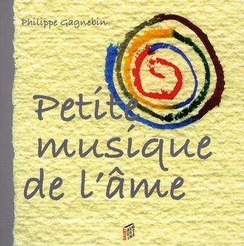 Couverture du livre « Petite musique de l'âme » de Philippe Gagnebin aux éditions Saint Augustin