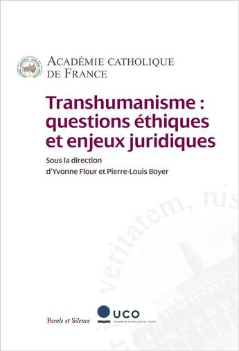 Couverture du livre « Transhumanisme : questions éthiques et enjeux juridiques » de Yvonne Flour et Pierre-Louis Boyer et Collectif aux éditions Parole Et Silence