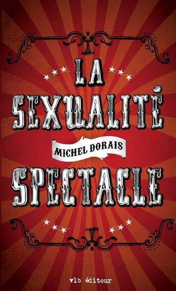 Couverture du livre « La sexualite spectacle » de Michel Dorais aux éditions Vlb éditeur