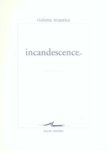 Couverture du livre « Incandescence » de Violette Maurice aux éditions Encre Marine