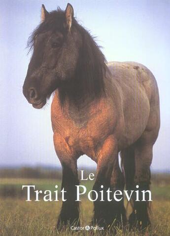 Couverture du livre « Le trait poitevin » de Bougrain-Dubourg All aux éditions Castor Et Pollux