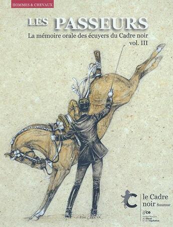 Couverture du livre « Les passeurs volume iii - la memoire orale des ecuyers du cadre noir » de  aux éditions Ifce