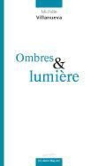 Couverture du livre « Ombres et lumieres » de Michele Villanueva aux éditions Autre Reg'art