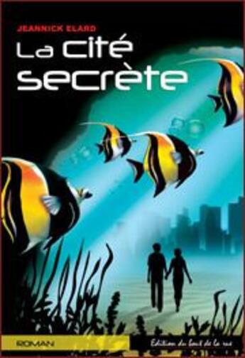 Couverture du livre « La cite secrete » de Jeannick Elard aux éditions Editions Du Bout De La Rue
