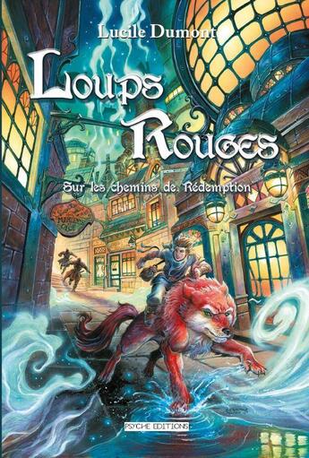 Couverture du livre « Loups rouges Tome 2 : sur les chemins de rédemption » de Lucile Dumont aux éditions Psyche