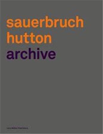 Couverture du livre « Sauerbruch hutton archives » de Sauerbuch Matthias aux éditions Lars Muller