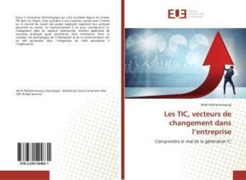 Couverture du livre « Les tic, vecteurs de changement dans l'entreprise - comprendre le mal de la generation 'c » de  aux éditions Editions Universitaires Europeennes