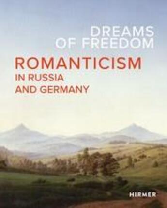 Couverture du livre « Dreams of freedom : romanticism in Germany and Russia » de Staatliche Kunstsammlung Dresden et State Tretyakov Gallery Moscow aux éditions Hirmer