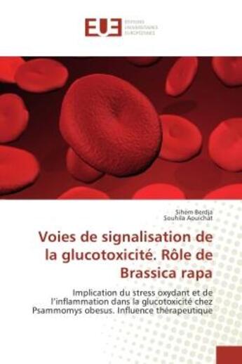 Couverture du livre « Voies de signalisation de la glucotoxicite. role de Brassica rapa : Implication du strèss oxydant et de l'inflammation dans la glucotoxicite chez Psammomys obesus. » de Sihem Berdja aux éditions Editions Universitaires Europeennes