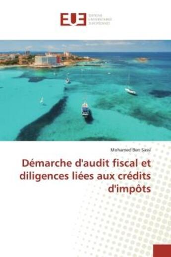 Couverture du livre « Démarche d'audit fiscal et diligences liées aux crédits d'impôts » de Mohamed Ben Sassi aux éditions Editions Universitaires Europeennes