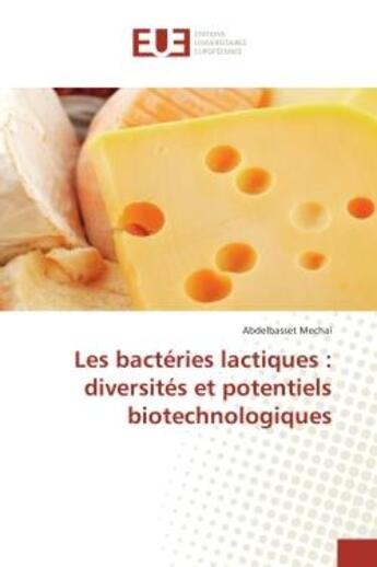 Couverture du livre « Les bacteries lactiques : diversites et potentiels biotechnologiques » de Mechai Abdelbasset aux éditions Editions Universitaires Europeennes