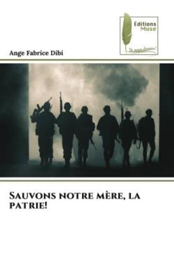 Couverture du livre « Sauvons notre mère, la patrie! » de Ange Fabrice Dibi aux éditions Muse