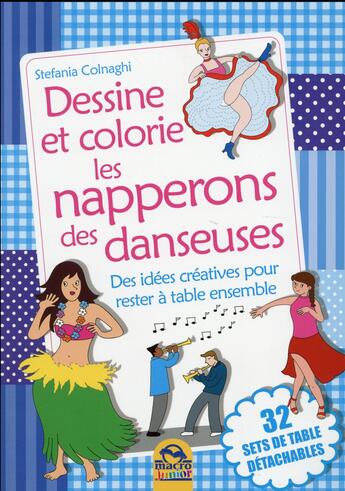 Couverture du livre « Dessine et colorie les napperons des danseuses ; des idées créatives pour rester à table ensemble ; 32 sets de table détachables » de Stefania Colnaghi aux éditions Macro Editions