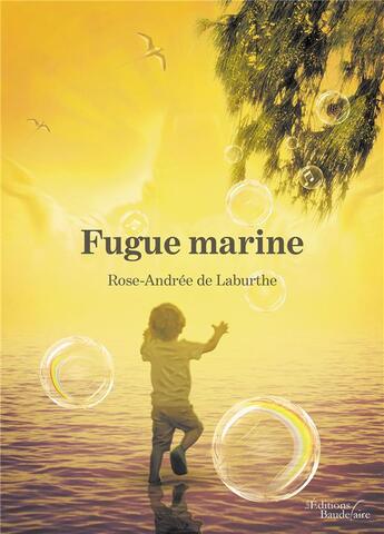 Couverture du livre « Fugue marine » de Rose-Andree De Laburthe aux éditions Baudelaire