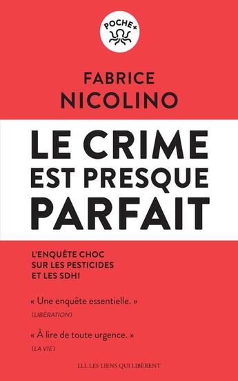 Couverture du livre « Le crime est presque parfait : l'enquête choc sur les pesticides et les SDHI » de Fabrice Nicolino aux éditions Les Liens Qui Liberent