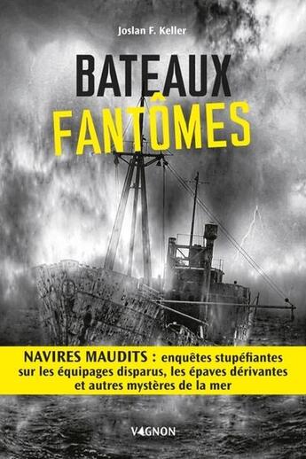 Couverture du livre « Bateaux fantômes » de Joslan F. Keller aux éditions Vagnon