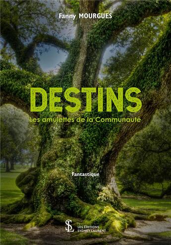 Couverture du livre « Destins - les amulettes de la communaute » de Mourgues Fanny aux éditions Sydney Laurent