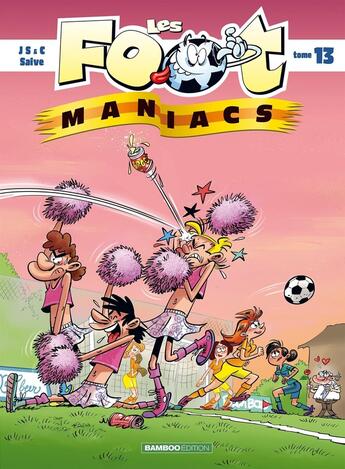 Couverture du livre « Les Foot Maniacs Tome 13 » de Christophe Cazenove et Olivier Saive et Jenfevre et Olivier Sulpice aux éditions Bamboo